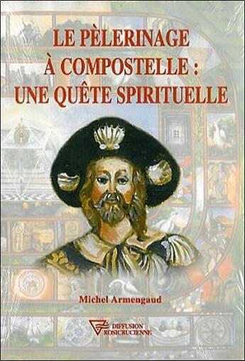 Couverture du livre « Pelerinage a compostelle : une quete spirituelle » de Michel Armengaud aux éditions Diffusion Rosicrucienne
