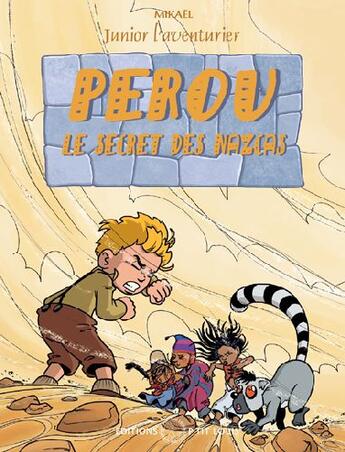 Couverture du livre « Junior l'aventurier T.4 ; Pérou, le secret des Nazcas » de Mikael aux éditions P'tit Louis