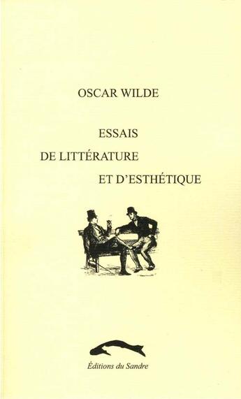 Couverture du livre « Essais de litterature et d'esthetique » de Oscar Wilde aux éditions Editions Du Sandre