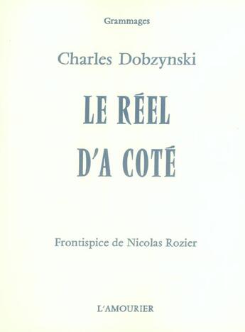 Couverture du livre « Le Reel D'A Cote » de Dobzynski Charles aux éditions L'amourier