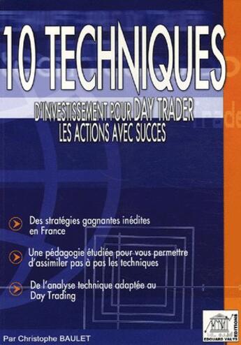 Couverture du livre « 10 Techniques D'Investissement Pour Day Trader Avec Succes Les Actions » de Christophe Baulet aux éditions Edouard Valys