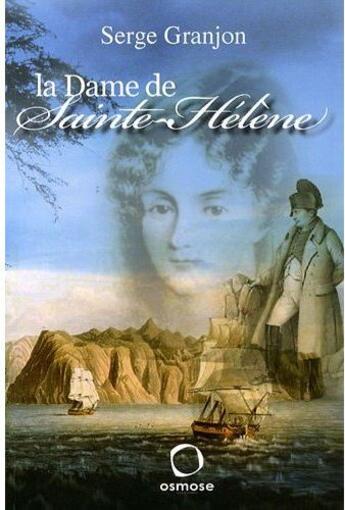 Couverture du livre « La Dame de Sainte-Hélène » de Serge Granjon aux éditions Osmose