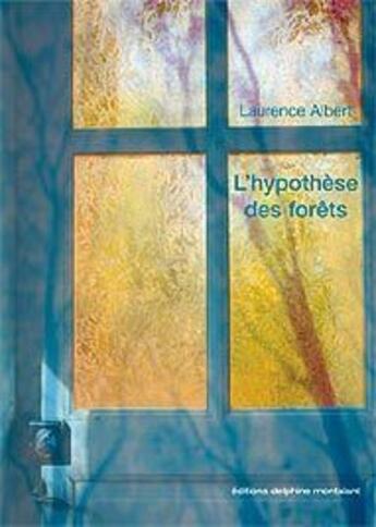 Couverture du livre « L'hypothèse des forêts » de Laurence Albert aux éditions Delphine Montalant