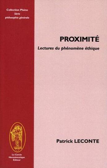 Couverture du livre « Proximité ; lectures du phénomène éthique » de Patrick Leconte aux éditions Le Cercle Hermeneutique