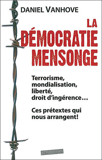 Couverture du livre « La démocratie mensonge » de Daniel Vanhove aux éditions Oser Dire