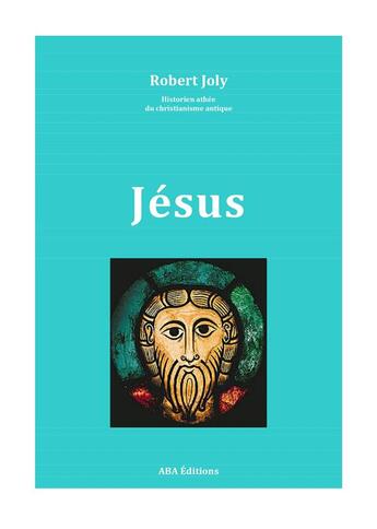 Couverture du livre « Jésus » de Robert Joly aux éditions Aba