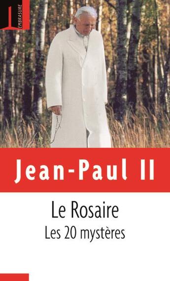 Couverture du livre « Le Rosaire ; les 20 mystères » de Jean-Paul Ii aux éditions Embrasure