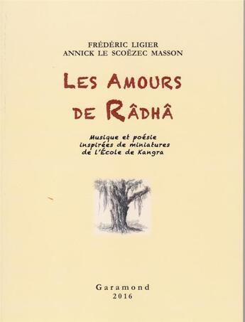 Couverture du livre « Les amours de Râdhâ ; musique et poésie inspirées de miniatures de l'Ecole de Kangra » de Annick Le Scoezec Masson et Frederic Ligier aux éditions Garamond