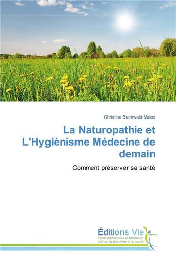 Couverture du livre « La naturopathie et l'hygienisme medecine de demain » de Buchwald-Malos-C aux éditions Vie