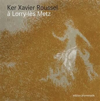 Couverture du livre « Ker Xavier Roussel à Lorry-lès Metz » de Meyer Alain aux éditions Books On Demand
