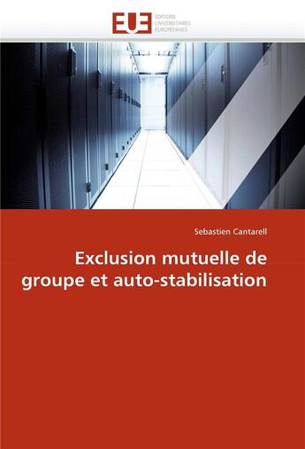 Couverture du livre « Exclusion mutuelle de groupe et auto-stabilisation » de Cantarell-S aux éditions Editions Universitaires Europeennes