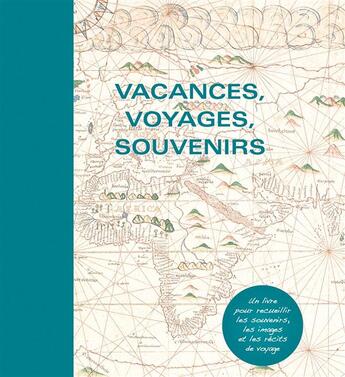 Couverture du livre « Vacances, voyages, souvenirs ; carnet de voyage à personnaliser » de  aux éditions White Star