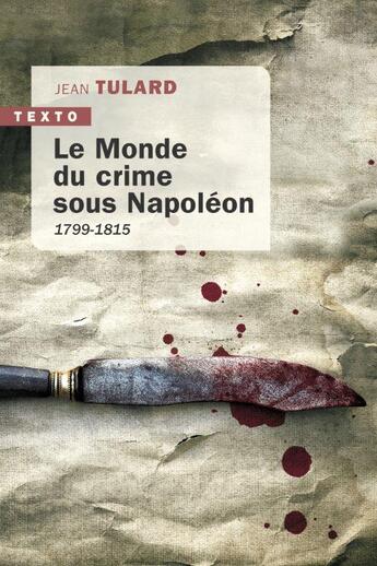 Couverture du livre « Le monde du crime sous Napoléon : 1799-1815 » de Jean Tulard aux éditions Tallandier