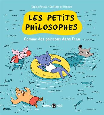 Couverture du livre « Les petits philosophes Tome 3 : comme un poisson dans l'eau » de Monfreid Dorothee De et Sophie Furlaud aux éditions Bd Kids