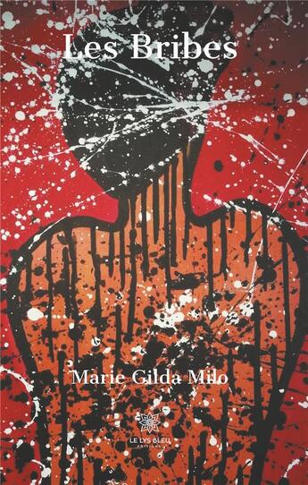 Couverture du livre « Les bribes » de Marie Gilda Milo aux éditions Le Lys Bleu