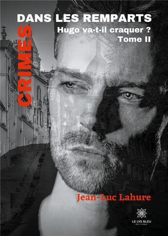 Couverture du livre « Crimes dans les remparts Tome 2 » de Jean-Luc Lahure aux éditions Le Lys Bleu