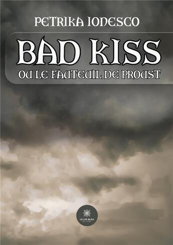 Couverture du livre « Bad Kiss : Ou Le fauteuil de Proust » de Ionesco Petrika aux éditions Le Lys Bleu