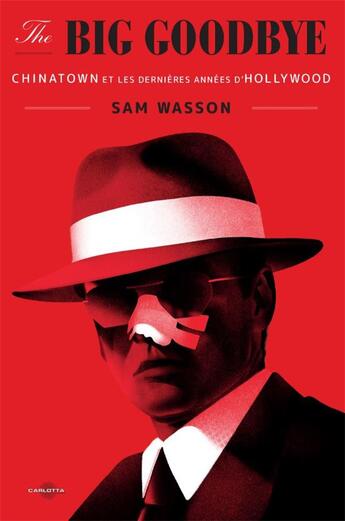 Couverture du livre « The big goodbye : Chinatown et les dernières années d'Hollywood » de Sam Wasson aux éditions Carlotta Editions