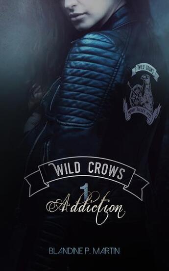 Couverture du livre « Wild crows T.1 ; addiction » de Blandine P. Martin aux éditions Blandine P. Martin