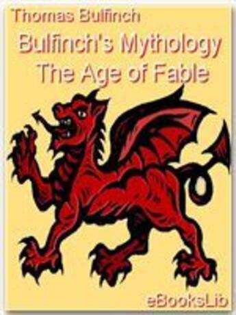 Couverture du livre « Bulfinch's Mythology - The Age of Fable » de Thomas Bulfinch aux éditions Ebookslib