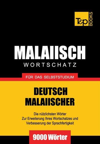 Couverture du livre « Malaiischer Wortschatz für das Selbststudium - 9000 Wörter » de Andrey Taranov et Victor Pogadaev aux éditions T&p Books