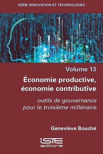 Couverture du livre « Économie productive, économie contributive : outils de gouvernance pour le troisième millénaire » de Genevieve Bouche aux éditions Iste