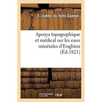 Couverture du livre « Aperçu topographique et médical sur les eaux minérales d'Enghien » de Damien F aux éditions Hachette Bnf