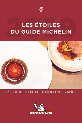 Couverture du livre « Les étoiles du guide Michelin ; 632 tables d'exception en France (édition 2019) » de Collectif Michelin aux éditions Michelin