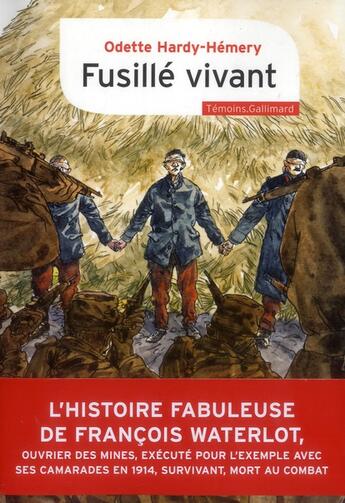 Couverture du livre « Fusillé vivant ; l'histoire fabuleuse de Francois Waterlot » de Odette Hardy-Hemery aux éditions Gallimard