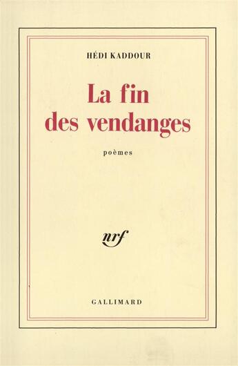 Couverture du livre « La fin des vendanges » de Hedi Kaddour aux éditions Gallimard