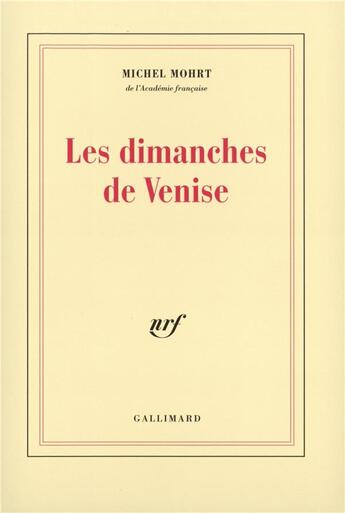 Couverture du livre « Les dimanches de Venise » de Michel Mohrt aux éditions Gallimard