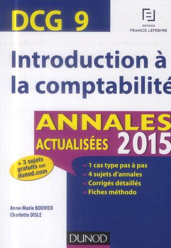 Couverture du livre « Dcg 9 ; introduction à la comptabilité ; annales actualisées (édition 2015) » de Anne-Marie Bouvier et Charlotte Disle aux éditions Dunod