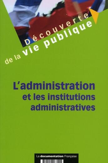 Couverture du livre « L'administration et les institutions administratives » de Delamarre Manuel/Fla aux éditions Documentation Francaise