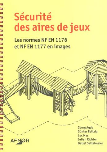 Couverture du livre « Securite des aires de jeux. les normes nf en 1176 et nf en 1177 » de Agde G. aux éditions Afnor