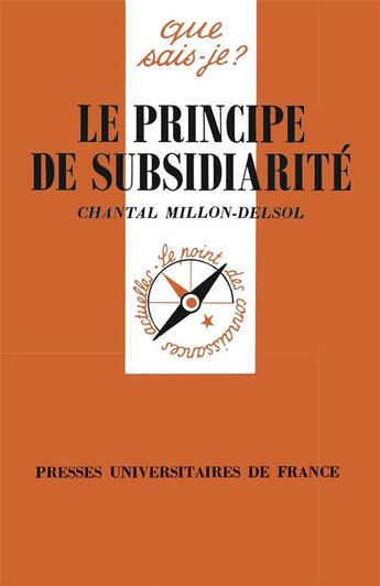 Couverture du livre « Le principe de subsidiarité » de Chantal Millon-Delsol aux éditions Que Sais-je ?