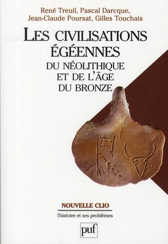 Couverture du livre « Les civilisations égéennes du néolithique et de l'âge de bronze (2e édition) » de Rene Treuil et Pascal Darcque et Jean-Claude Poursat et Gilles Touchais aux éditions Puf