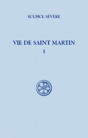 Couverture du livre « Vie de Saint Martin Tome 1 » de Sulpice Severe aux éditions Cerf