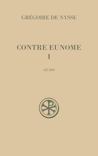 Couverture du livre « Contre eunome Tome 1 ; 147-691 » de Gregoire De Nysse aux éditions Cerf