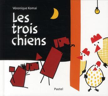 Couverture du livre « Les trois chiens » de Veronique Komai aux éditions Ecole Des Loisirs