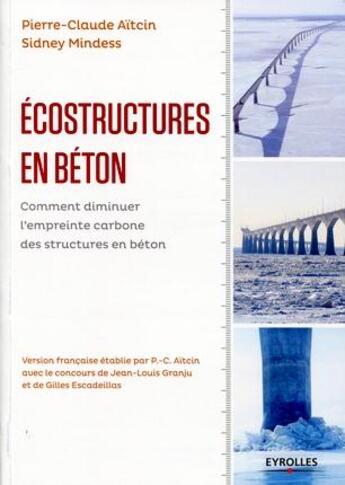 Couverture du livre « Écostructures en béton ; comment diminuer l'empreinte carbone des structures en béton » de Pierre-Claude Aitcin aux éditions Eyrolles