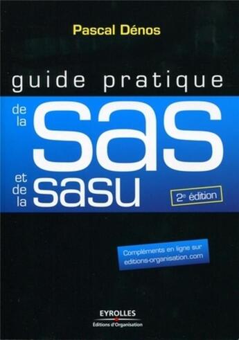 Couverture du livre « Guide pratique de la SAS et de la SASU » de Pascal Denos aux éditions Organisation