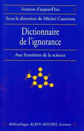 Couverture du livre « Dictionnaire de l'ignorance ; aux frontières de la science » de Michel Cazenave aux éditions Albin Michel