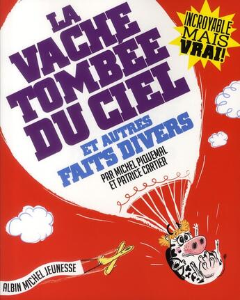 Couverture du livre « La vache tombée du ciel et autres faits divers » de Michel Piquemal et Patrice Cartier aux éditions Albin Michel