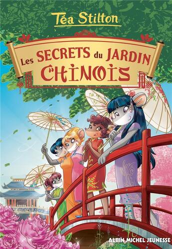 Couverture du livre « Les Téa sisters t.25 : les secrets du jardin chinois » de Tea Stilton aux éditions Albin Michel