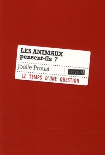 Couverture du livre « Les animaux pensent-ils ? (édition 2010) » de J Proust aux éditions Bayard