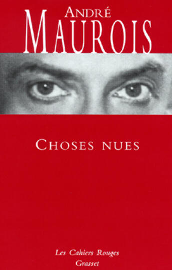 Couverture du livre « Choses nues : (*) » de Andre Maurois aux éditions Grasset Et Fasquelle