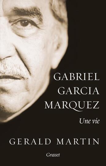 Couverture du livre « Gabriel García Marquez ; une vie » de Gerald Martin aux éditions Grasset