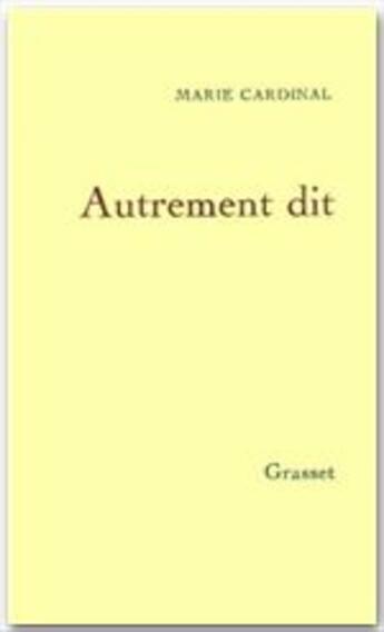 Couverture du livre « Autrement dit » de Marie Cardinal aux éditions Grasset
