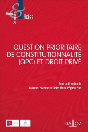 Couverture du livre « Question prioritaire de constitutionnalité (QPC) et droit privé » de Laurent Leveneur et Claire-Marie Peglion-Zika et Collectif aux éditions Dalloz