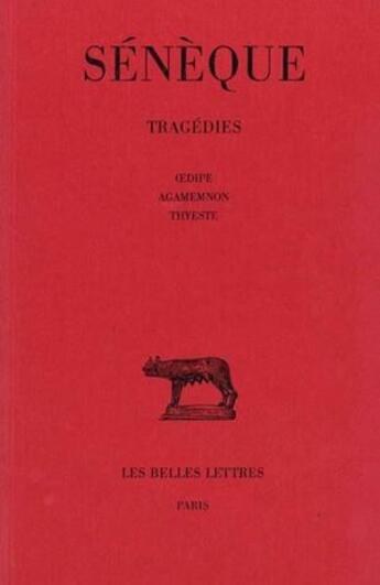 Couverture du livre « Tragedies Tome 2 ; Oedipe, Agamemnon, Thyeste » de Seneque aux éditions Belles Lettres